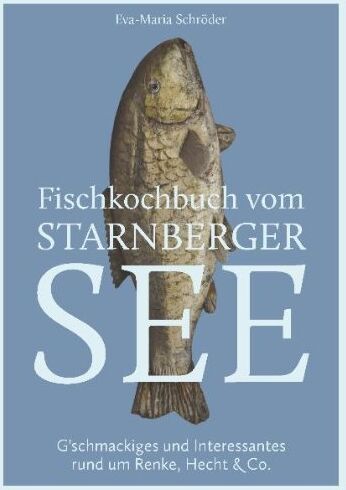 Schröder, Eva M - Schröder, E: Fischkochbuch vom Starnberger See - Preis vom 09.10.2026 07:28:09 h