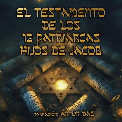 El Testamento de los 12 Patriarcas, Hijos de Jacob - Anónimo, Audio, 4070169018853