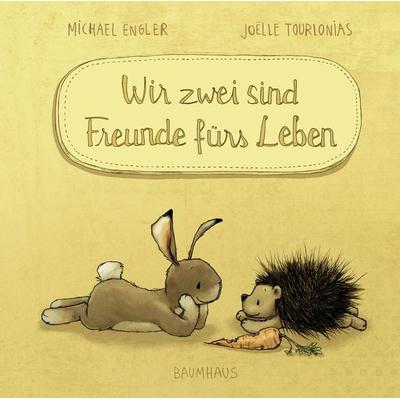 Wir zwei sind Freunde fürs Leben (Mini-Ausgabe), Gebundene Ausgabe von Michael Engler, Baumhaus, 978-3-8339-0577-3