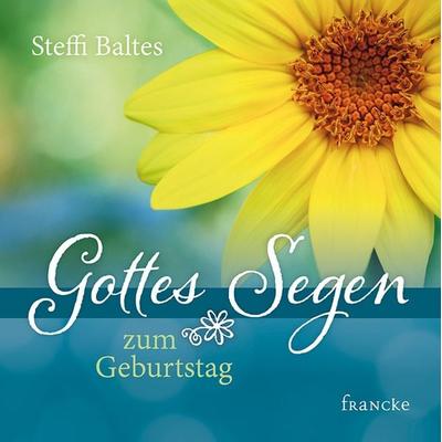 Gottes Segen zum Geburtstag, Taschenbuch von Steffi Baltes, Francke-Buch, 978-3-86827-717-3