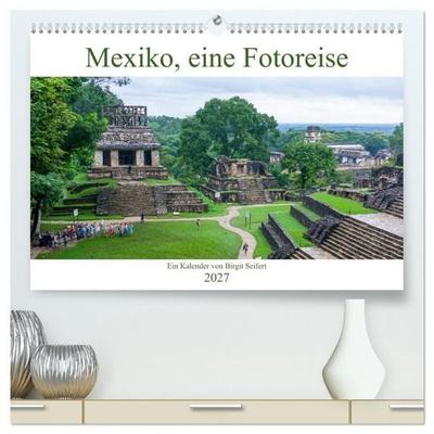 Mexiko, eine Fotoreise (hochwertiger Premium Wandkalender 2027 DIN A2 quer), Kunstdruck in Hochglanz