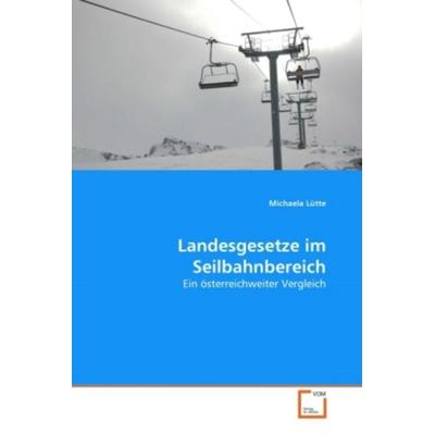 Lütte, M: Landesgesetze im Seilbahnbereich, Taschenbuch von Michaela Lütte, VDM, 978-3-639-28692-2