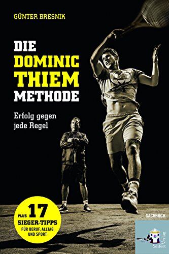Günter Bresnik - Die Dominic-Thiem-Methode. Erfolg gegen jede Regel - Preis vom 01.10.2026 17:08:56 h