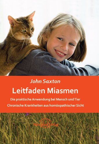 John Saxton - Leitfaden Miasmen: Die praktische Anwendung bei Mensch und Tier Chronische Krankheiten aus homöopathischer Sicht - Preis vom 07.10.2026 11:45:10 h