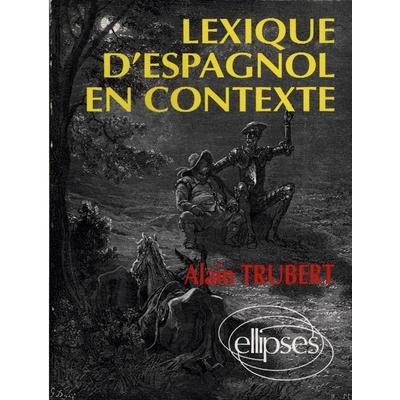 Lexique d'espagnol en contexte, Taschenbuch von Alain Trubert, Ellipses, 978-2-7298-4502-5