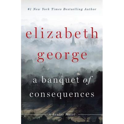 Banquet Of Consequences, Gebundene Ausgabe von Elizabeth George, Penguin LCC US