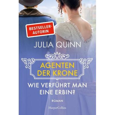 Wie verführt man eine Erbin?, Taschenbuch von Julia Quinn, HarperCollins Taschenbuch