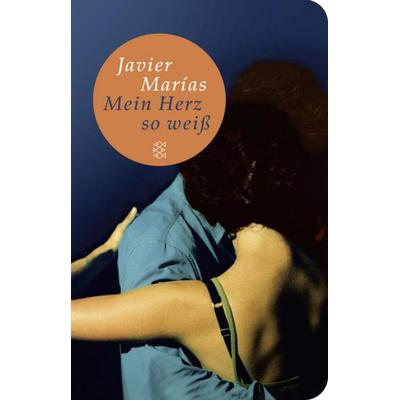 Mein Herz so weiß, Gebundene Ausgabe von Javier Marías, Fischer Taschenbuch Verlag