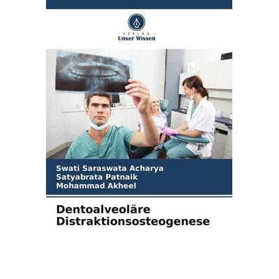 Dentoalveoläre Distraktionsosteogenese, Taschenbuch von Swati Saraswata Acharya,Satyabrata Patnaik,Mohammad Akheel, Verlag Unser Wissen