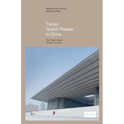 Tianjin Grand Theater in China, Gebundene Ausgabe von Jürgen Tietz, Jovis Verlag, 978-3-86859-328-0