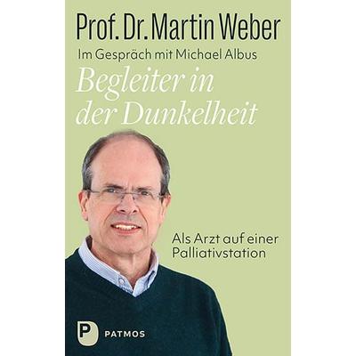 Begleiter in der Dunkelheit, Gebundene Ausgabe von Martin Weber,Michael Albus, Patmos Verlag, 978-3-8436-1392-7