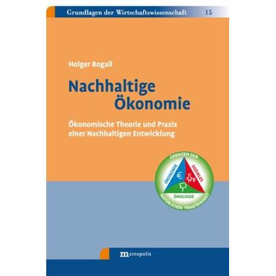 Nachhaltige Ökonomie, Gebundene Ausgabe von Holger Rogall, Metropolis