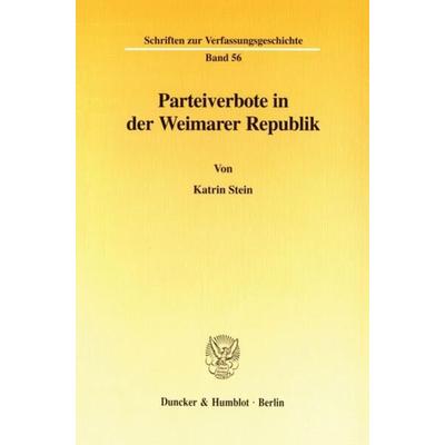 Parteiverbote in der Weimarer Republik., Taschenbuch von Katrin Stein, Duncker & Humblot, 978-3-428-09508-7