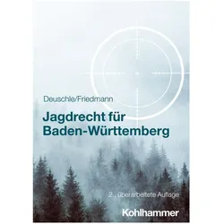 Jagdrecht für Baden-Württemberg, Fachbücher von Jörg Friedmann, Dieter Deuschle