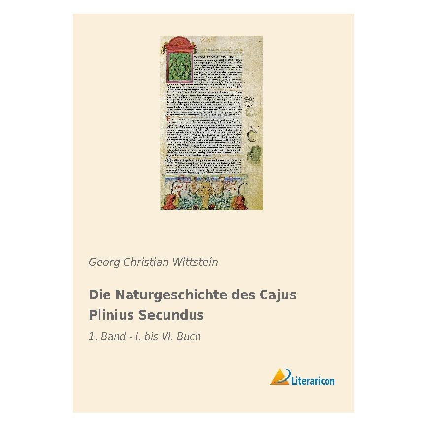 Literaricon Die Naturgeschichte des Cajus Plinius Secundus (Deutsch, Softcover, Georg Christian Wittstein) (56038208)