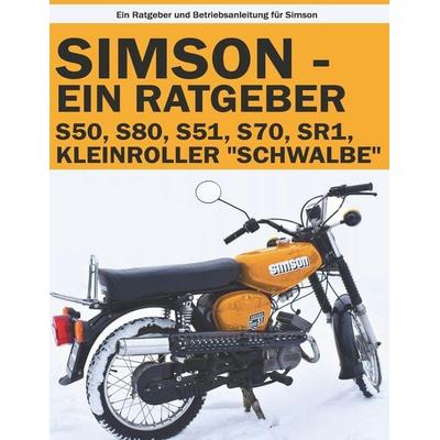 Simson Ratgeber S51, S50, S80, S70, SR1, Kleinroller Schwalbe, Taschenbuch von Melito Press, Independently Published