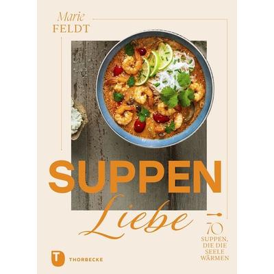 Suppenliebe, Gebundene Ausgabe von Marie Feldt, Jan Thorbecke Verlag, 978-3-7995-2087-4