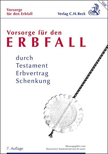 Bayerischen Staatsministerium der Justiz - Vorsorge für den Erbfall: durch Testament, Erbvertrag, Schenkung - Preis vom 30.09.2026 09:01:18 h