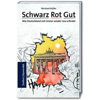 Schwarz Rot Gut, Gebundene Ausgabe von Reinhard Müller, Frankfurter Allgemeine Buch