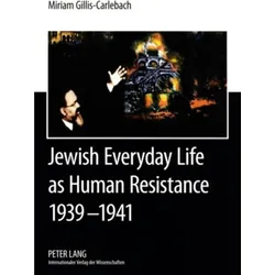 Jewish Everyday Life as Human Resistance 1939-1941, Fachbücher von Miriam Gillis-Carlebach, Joseph-Carlebach-Institut, Institut für Schleswig-Holsteinische Zeit- und Regionalgeschichte