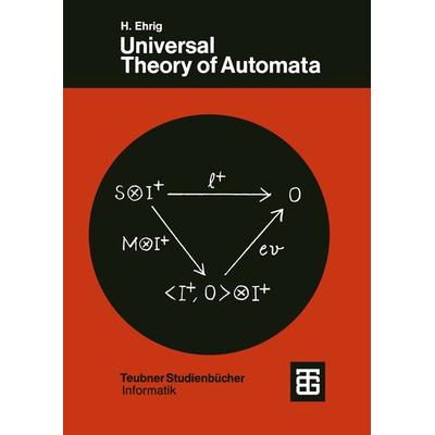 Universal Theory of Automata, Taschenbuch von H. Ehrig,K.-D. Kiermeier,H.-J. Kreowski,W. Kühnel, Vieweg & Teubner