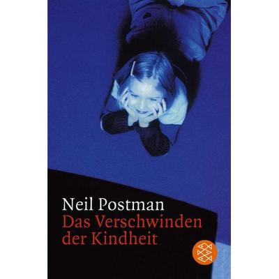 Das Verschwinden der Kindheit, Taschenbuch von Neil Postman, Fischer Taschenbuch Verlag
