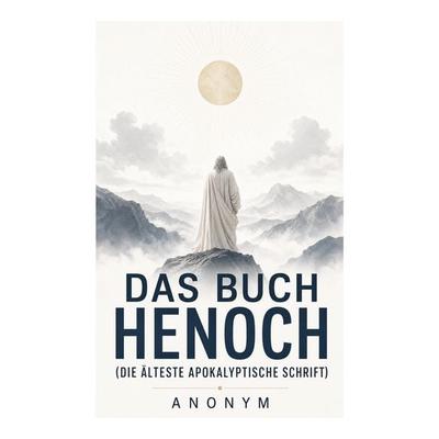 Das Buch Henoch (Die älteste apokalyptische Schrift), Taschenbuch von Anonym, E-artnow, 978-80-273-5167-1