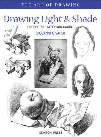 Giovani Civardi - Drawing Light & Shade: Understanding Chiarascuro: Understanding Chiaroscuro (The Art of Drawing) - Preis vom 30.09.2026 09:01:18 h