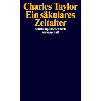 Ein säkulares Zeitalter, Taschenbuch von Charles Taylor, Suhrkamp, 978-3-518-30102-9