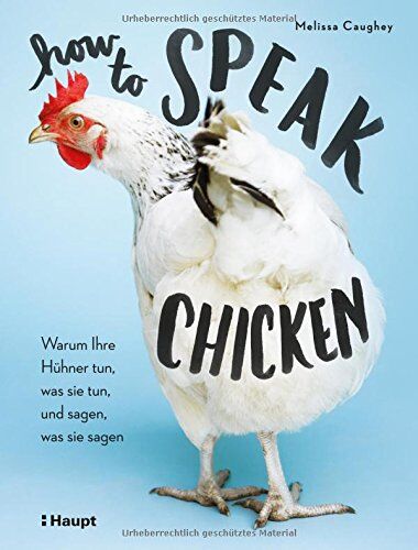 Melissa Caughey - How to Speak Chicken: Warum Ihre Hühner tun, was sie tun, und sagen, was sie sagen - Preis vom 30.09.2026 09:01:18 h