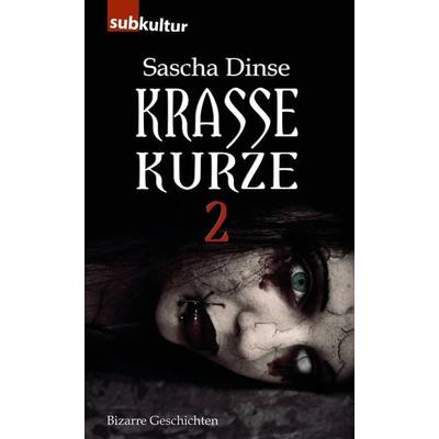 Krasse Kurze 2, Taschenbuch von Sascha Dinse, Edition Subkultur, 978-3-943412-91-8