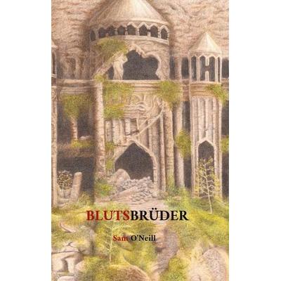 Blutsbrüder, Taschenbuch von Sam O'Neill; BoD – Books on Demand, 978-3-7583-6627-7