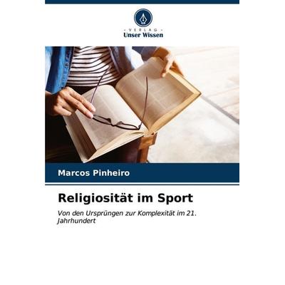 Religiosität im Sport, Taschenbuch von Marcos Pinheiro, Verlag Unser Wissen, 978-620-6-86798-2