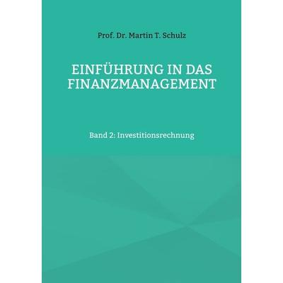 Einführung in das Finanzmanagement, Taschenbuch von Martin Schulz, BoD – Books on Demand, 978-3-695-10344-7