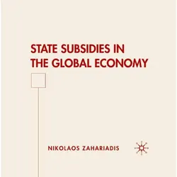 State Subsidies in the Global Economy, Fachbücher von N. Zahariadis