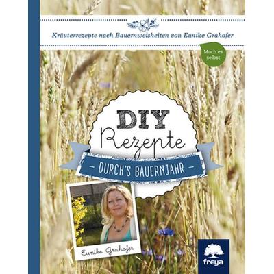 DIY Rezepte, Gebundene Ausgabe von Eunike Grahofer, Freya, 978-3-99025-249-9