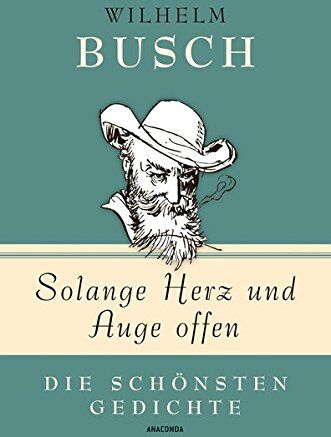 Wilhelm Busch - Solange Herz und Auge offen: Die schönsten Gedichte - Preis vom 17.10.2026 19:25:27 h
