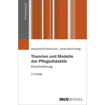Theorien und Modelle der Pflegedidaktik, Taschenbuch von , Juventa Verlag ein Imprint der Beltz Verlagsgruppe GmbH & Co. KG, 978-3-7799-2404-3
