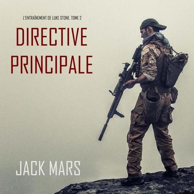 Directive Principale (L'Entraînement de Luke Stone, tome 2) - Jack Mars, Audio, 9781094341606
