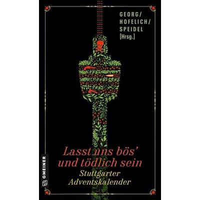 Lasst uns bös’ und tödlich sein, Taschenbuch von Kai Bliesener,Maribel Añibarro,Ute Bareiss,Julia Bernard,Dorothea Böhme, Gmeiner-Verlag,