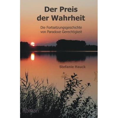 Der Preis der Wahrheit, Taschenbuch von Stefanie Hauck, Epubli, 978-3-7375-7079-4