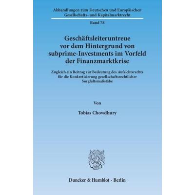 Geschäftsleiteruntreue vor dem Hintergrund von subprime-Investments im Vorfeld der Finanzmarktkrise., Taschenbuch von Tobias Chowdhury, Duncker &