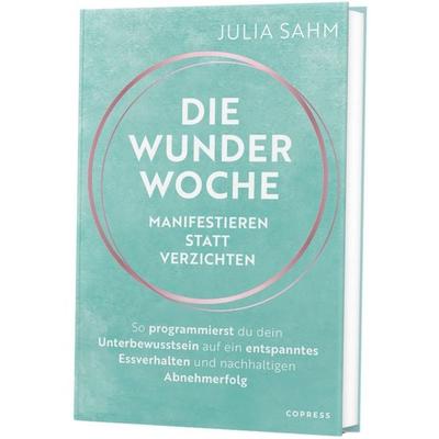 Die Wunderwoche: Manifestieren statt verzichten, Taschenbuch von Julia Sahm, Copress, 978-3-7679-1316-5
