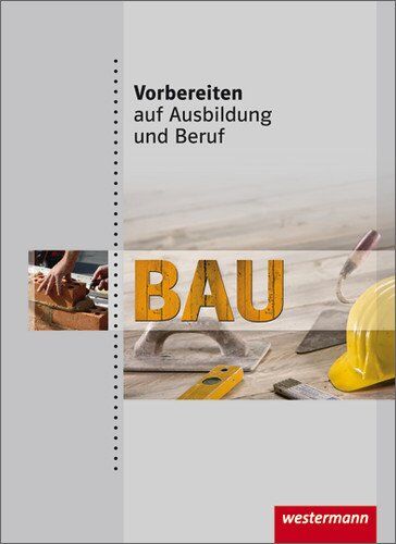 Christian Soldner - Vorbereiten auf Ausbildung und Beruf: Bau: Schülerbuch, 1. Auflage, 2011 - Preis vom 13.10.2026 19:28:25 h