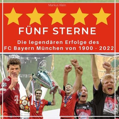 5 Sterne FC Bayern, Gebundene Ausgabe von Markus Klein, BoD - Books on Demand, 978-3-7505-3279-3