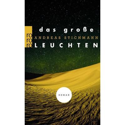 Das große Leuchten, Taschenbuch von Andreas Stichmann, Rowohlt Taschenbuch