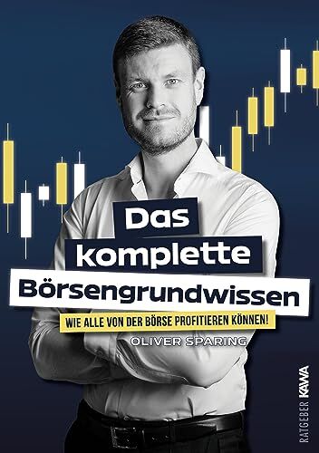 Oliver Sparing - Das komplette Börsengrundwissen: Wie alle von der Börse profitieren können! - Preis vom 16.10.2026 11:41:07 h
