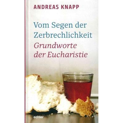Vom Segen der Zerbrechlichkeit, Gebundene Ausgabe von Andreas Knapp, Echter