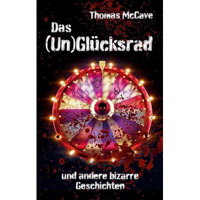 Das (Un)Glücksrad, Taschenbuch von Thomas McCave, BoD – Books on Demand, 978-3-8192-9829-5
