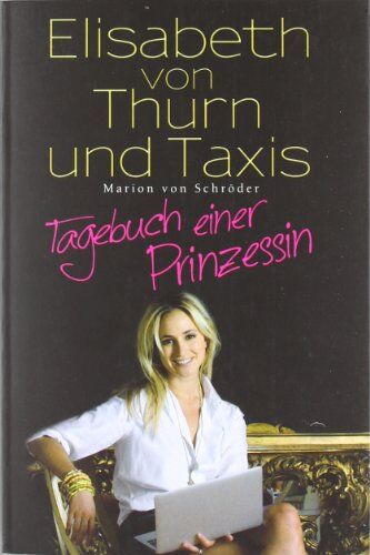 Thurn und Taxis, Elisabeth Prinzessin von - Tagebuch einer Prinzessin - Preis vom 30.09.2026 22:30:23 h
